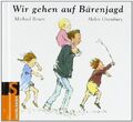 Wir gehen auf Bärenjagd erzählt von Michael Rosen. Bilder von Helen Oxenbury. [D