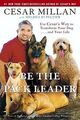 Be the Pack Leader: Use Cesar's Way to Transform Yo... | Buch | Zustand sehr gut