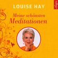 Louise Hay | Meine schönsten Meditationen | Audio-CD | Deutsch (2018) | 63 Min.