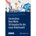 Faszination New Work: 50 Impulse für die neue Arbeitswelt, m. 1 Buch, m. 1 E-Book, Kartoniert (TB)