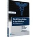 Die KI-Revolution in der Medizin - Peter Lee, Carey Goldberg, Isaac Kohane, Sébastien Bubeck, Kartoniert (TB)