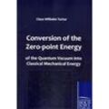 Conversion of the Zero-point Energy of the Quantum Vacuum into Classical Mechanical Energy - Claus W. Turtur, Kartoniert (TB)