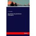 Geschichte der griechischen Philosophie - A. Schwegler, Kartoniert (TB)