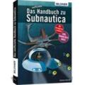 Das inoffizielle Handbuch zu Subnautica und Below Zero - Andreas Zintzsch, Kartoniert (TB)