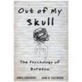 Out of My Skull - The Psychology of Boredom - James Danckert, John D. Eastwood, Gebunden
