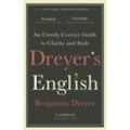 Dreyer's English: An Utterly Correct Guide to Clarity and Style - Benjamin Dreyer, Kartoniert (TB)