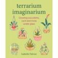 Terrarium Imaginarium - Isabelle Palmer, Gebunden