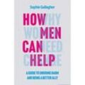 How Men Can Help - Sophie Gallagher, Gebunden