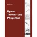 Kynos Trimm- und Pflegefibel - Renate Dolz, Kartoniert (TB)