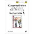 Mathematik 5, Klassenarbeiten von Gymnasien in Baden-Württemberg mit Lösungen - Claus Arndt, Gebunden
