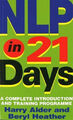 NLP in 21 Days: A Complete Introduction and Training Programme by Harry Alder