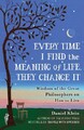 Daniel Klein Every Time I Find the Meaning of Life, They Change It (Taschenbuch)