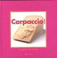 Carpaccio!: 80 Wafer-thin Recipes von Verkaar, Desiree | Buch | Zustand sehr gut