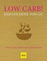 Low Carb! Das Goldene von GU: Rezepte zum Glänzen und Schlankbleiben (GU Die gol