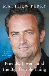 Friends, Lovers and the Big Terrible Thing - Matthew Perry - 9781472295941