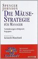 Die Mäusestrategie für Manager: Veränderungen erfolgreic... | Buch | Zustand gut