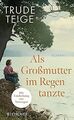 Als Großmutter im Regen tanzte: Roman | Der bewegende Be... | Buch | Zustand gut