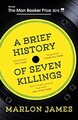 A Brief History of Seven Killings : Winner of the Man Booker Priz