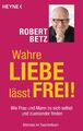 Robert Betz Wahre Liebe lässt frei!