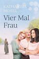 Vier Mal Frau von Katharina Mosel | Buch | Zustand gut