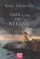 Über uns die Sterne - Kate Glanville - Buch >>> Rabatt möglich !!