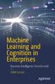 Rohit Kumar | Machine Learning and Cognition in Enterprises | Taschenbuch (2017)