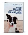 Warum Hunde uns zu besseren Menschen machen: Kurt Kotrschal über die Mensch-Hund