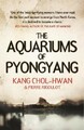 The Aquariums of Pyongyang by Chol-Hwan, Kang [Paperback]