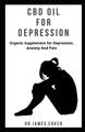 CBD Öl gegen Depressionen: Bio-Ergänzung gegen Depressionen, Angstzustände und Schmerzen von D