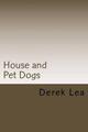 Haus- und Haustierhunde: Ihre Auswahl, Pflege und Ausbildung von Derek Lea (englisch) Pa
