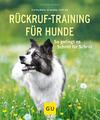 Rückruf-Training für Hunde ~ Katharina Schlegl-Kofler ~  9783833848452