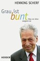 Grau ist bunt Was im Alter möglich ist Scherf, Henning und Uta von Schre 1380997