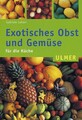 Exotisches Obst und Gemüse. Für die Küche Für die Küche Colditz, Gabriele: