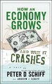 How an Economy Grows and Why It Crashes: Two Tales of the Economy [Hardback]