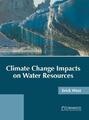 Climate Change Impacts on Water Resources (Gebundene Ausgabe) (US IMPORT)