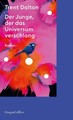 Trent Dalton / Der Junge, der das Universum verschlang /  9783365000939