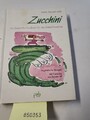 Zucchini: Ein Erste-Hilfe-Handbuch für die Ernteschwemme - vegetarische Rezepte 