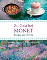 Zu Gast bei Monet: Rezepte aus Giverny Florence Gentner