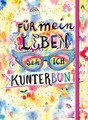Für mein Leben seh ich kunterbunt. Notizbuch No. 2. Illustrationen von Eva Schöf