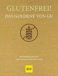 Glutenfrei! Das Goldene von GU ~ Gräfe Und Unzer Verlag ~  9783833892899