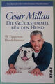 Cesar Millan - Die Glücksformel für den Hund - 98 Tipps vom Hundeflüsterer
