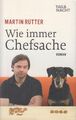 Buch: Wie immer Chefsache, Rütter, Martin, 2010, Tag und Nacht, Roman, gebraucht