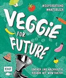 Veggie for Future – Vegetarisch kochen: Der easy Ei... | Buch | Zustand sehr gutGeld sparen & nachhaltig shoppen!