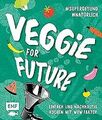 Veggie for Future – Vegetarisch kochen: Der easy Ei... | Buch | Zustand sehr gut