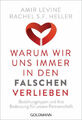 Warum wir uns immer in den Falschen verlieben|Amir Levine; Rachel S. F. Heller