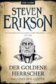Das Spiel der Götter (12) - Der goldene Herrscher | Steven Erikson | 2016