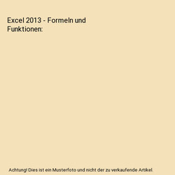 Excel 2013 - Formeln und Funktionen, Helmut Vonhoegen