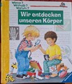 Wieso? Weshalb? Warum? 1: Wir entdecken unseren Körper v... | Buch | Zustand gut