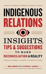 Indigenous Relations: Insights, Tips & Suggestions to Make Reconciliation a