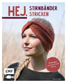 Hej. Stirnbänder stricken | 20 Designs und spannende Muster | Susanne Müller